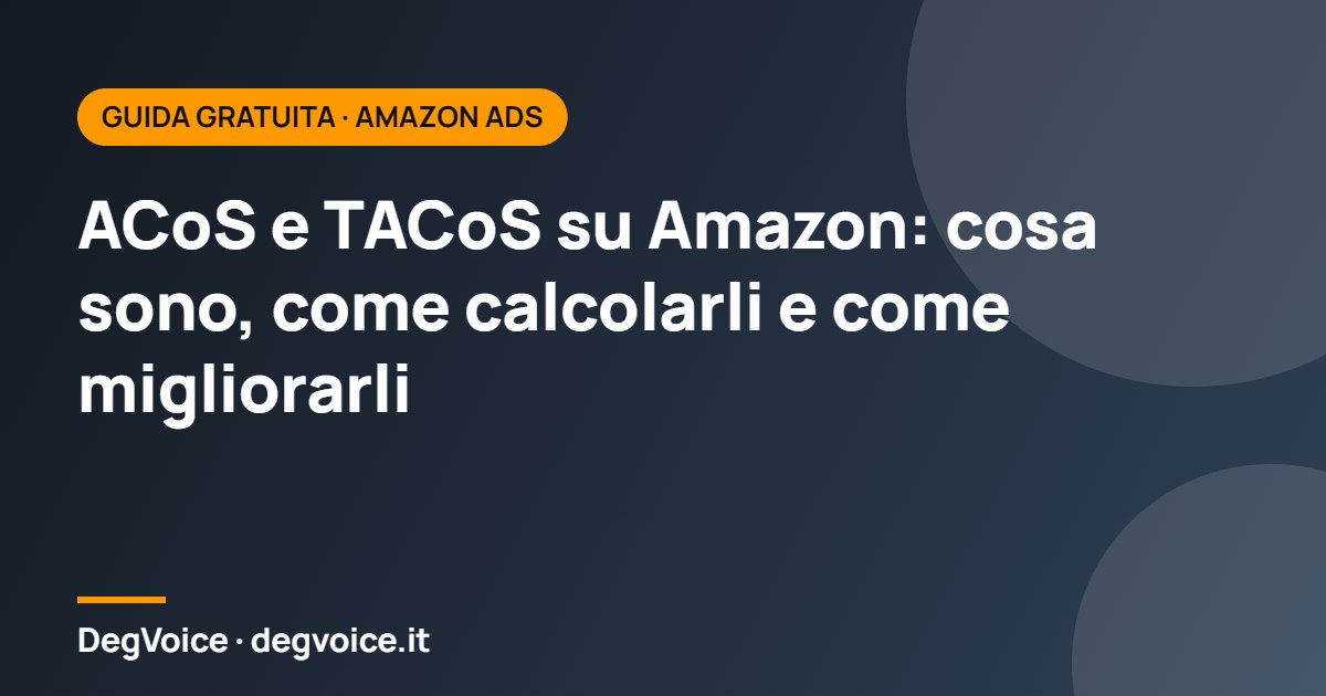 ACoS e TACoS su Amazon: cosa sono, come calcolarli e come migliorarli