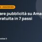 Come fare pubblicità su Amazon: guida gratuita in 7 passi