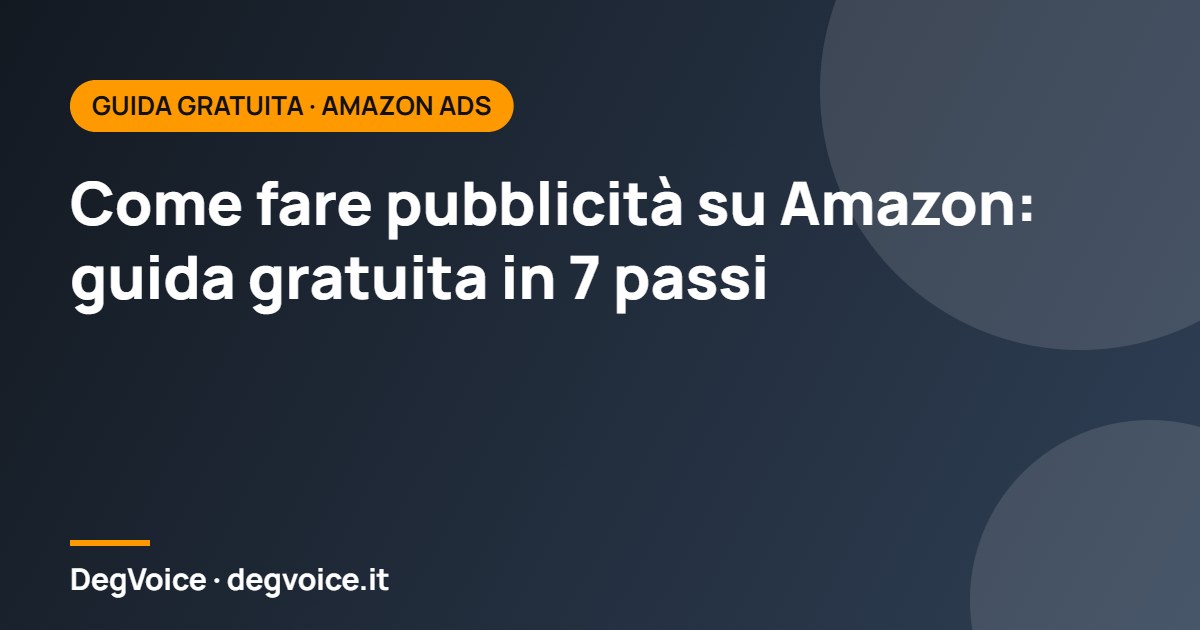 Come fare pubblicità su Amazon: guida gratuita in 7 passi
