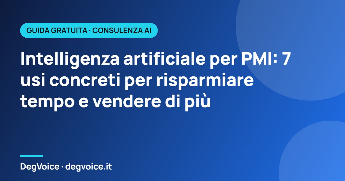 Intelligenza artificiale per PMI: 7 usi concreti per risparmiare tempo e vendere di più